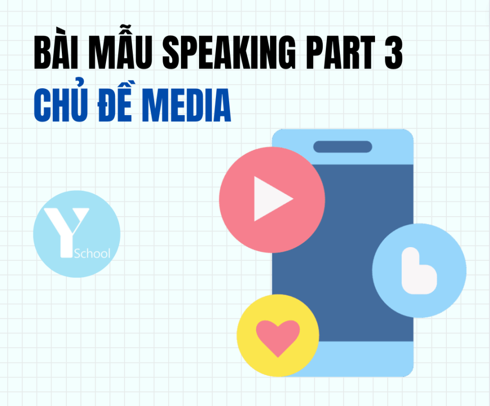 Bài mẫu Speaking Part 3 - Chủ đề Media 