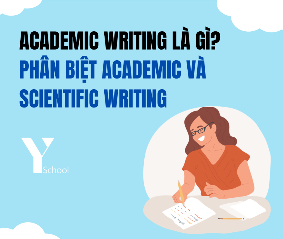 Academic Writing là gì? Phân biệt Academic và Scientific Writing