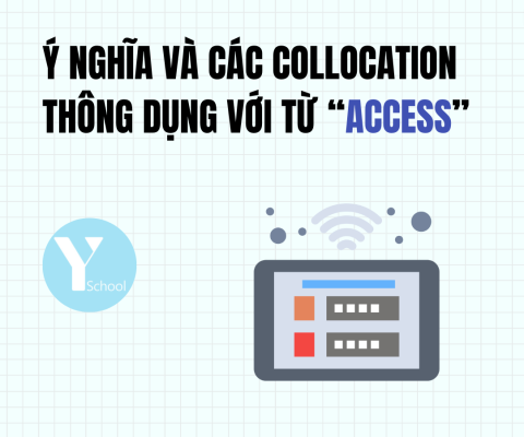 Ý nghĩa và các collocation thông dụng với từ “access”