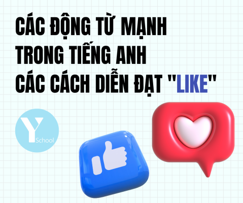 Các động từ mạnh trong tiếng Anh - Các cách diễn đạt "like"