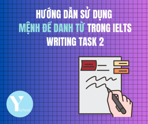 Hướng dẫn sử dụng mệnh đề danh từ trong IELTS Writing Task 2