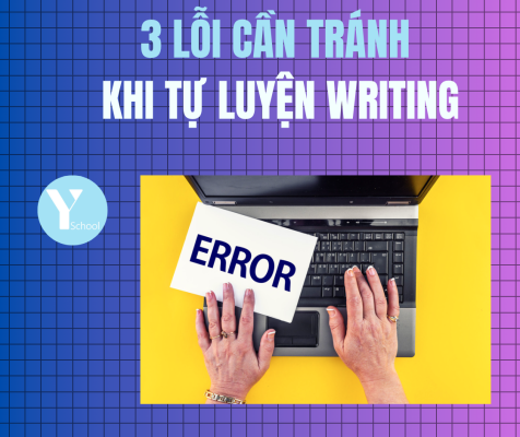 3 lỗi cần tránh khi tự luyện Writing