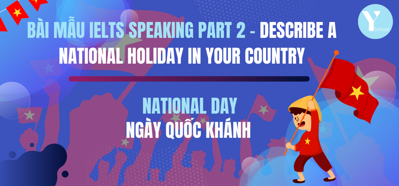Bài mẫu IELTS Speaking Part 2 - Describe a national holiday in your country