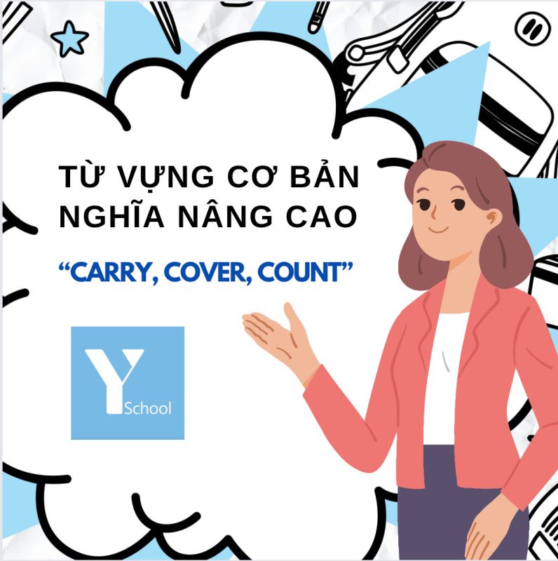 Vocab with YSchool - Từ vựng cơ bản nghĩa nâng cao "Carry - Cover - Count"