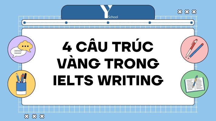 4 CẤU TRÚC VÀNG TRONG IELTS WRITING