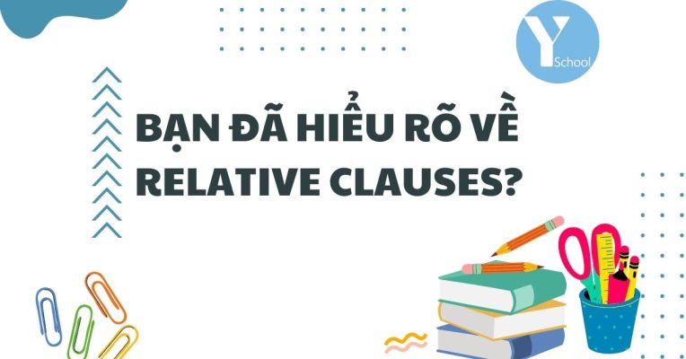 Bạn đã hiểu rõ về Relative Clause?