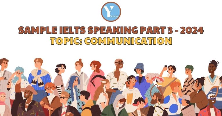 Bài mẫu IELTS Speaking Part 3 - Tháng 4/2024 - Topic: Communication