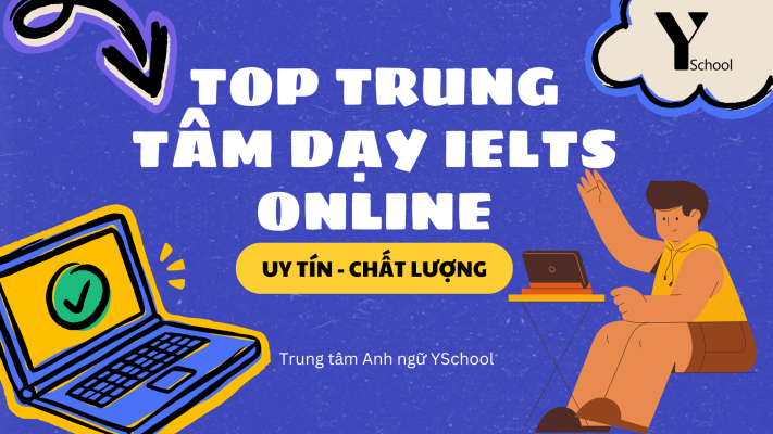 "Điểm mặt" trung tâm dạy IELTS Online uy tín - Bí quyết lựa chọn thông minh