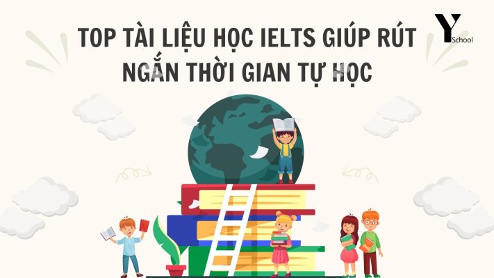 Top tài liệu học IELTS giúp bạn rút ngắn thời gian tự học