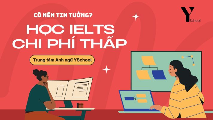 Có nên tin tưởng các khoá học IELTS chi phí thấp?