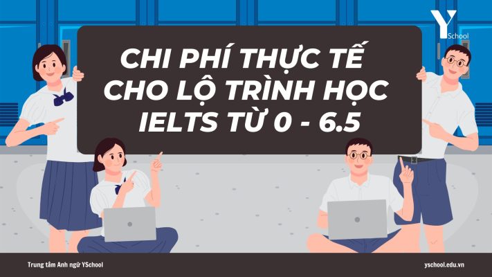 Chi phí thực tế cho lộ trình học IELTS từ 0 - 6.5