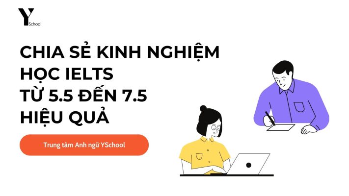 Chia sẻ kinh nghiệm học IELTS từ. 5.5 đến 7.5 hiệu quả