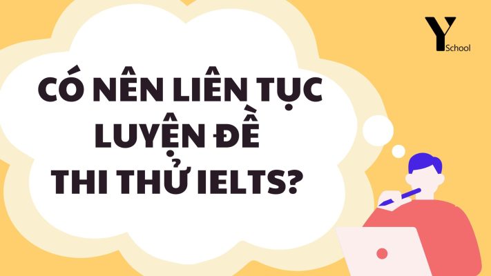 Có nên dành nhiều thời gian để luyện đề thi thử IELTS?